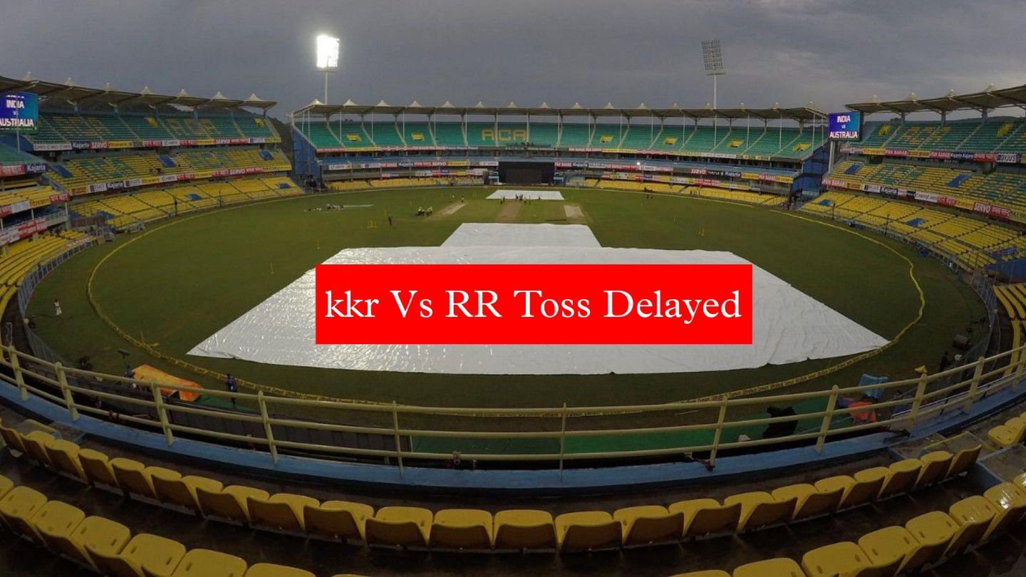 KKR VS RR Toss Delayed