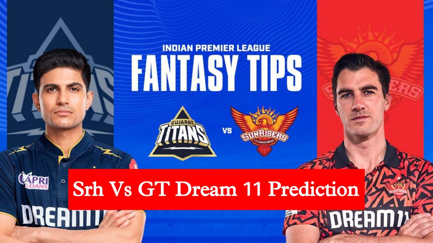 Srh Vs GT Dream 11 Prediction