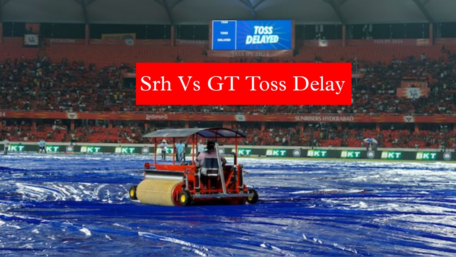 Srh Vs GT Toss Delay