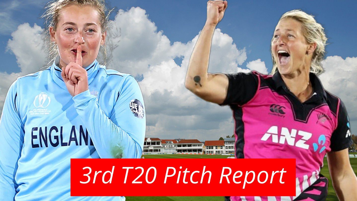 EN-W Vs NZ-W 3rd T20 Pitch Report